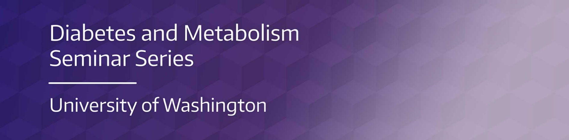 Diabetes and Metabolism Seminar Series - University of Washington